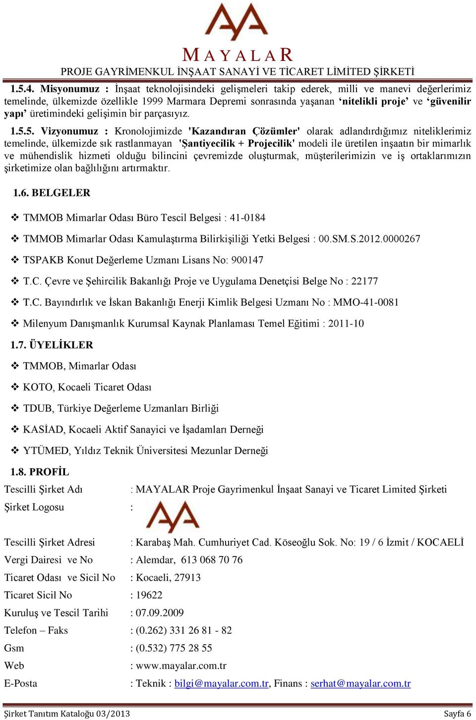 üretimindeki gelişimin bir parçasıyız. 1.5.