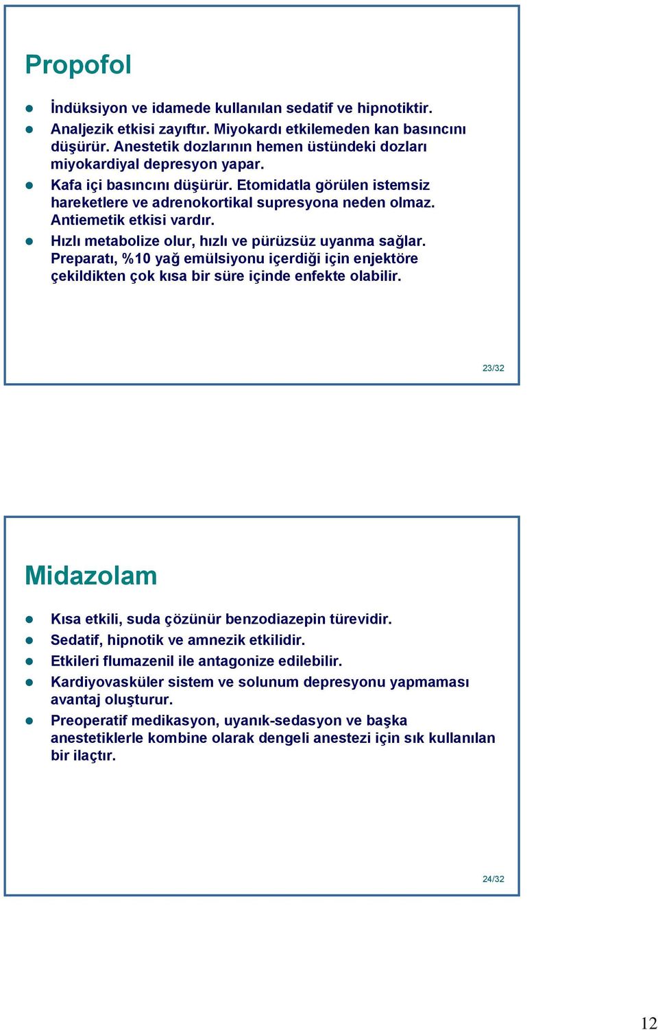 Antiemetik etkisi vardır. Hızlı metabolize olur, hızlı ve pürüzsüz uyanma sağlar. Preparatı, %10 yağ emülsiyonu içerdiği için enjektöre çekildikten çok kısa bir süre içinde enfekte olabilir.