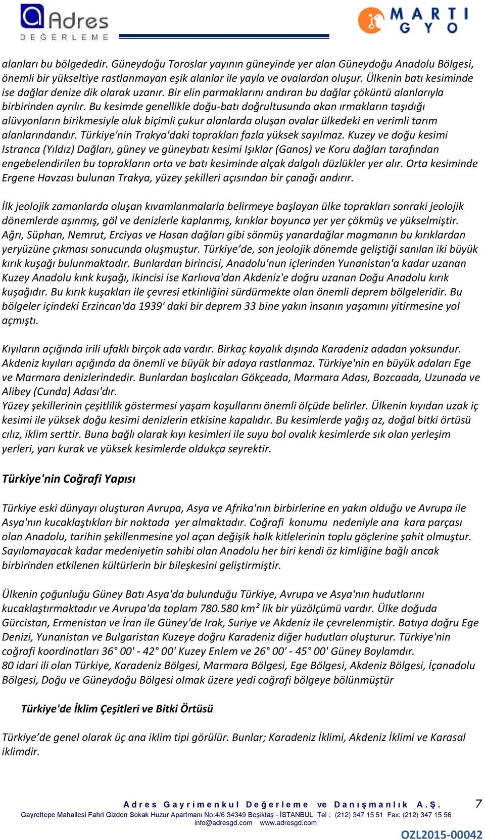 Bu kesimde genellikle doğu-batı doğrultusunda akan ırmakların taşıdığı alüvyonların birikmesiyle oluk biçimli çukur alanlarda oluşan ovalar ülkedeki en verimli tarım alanlarındandır.