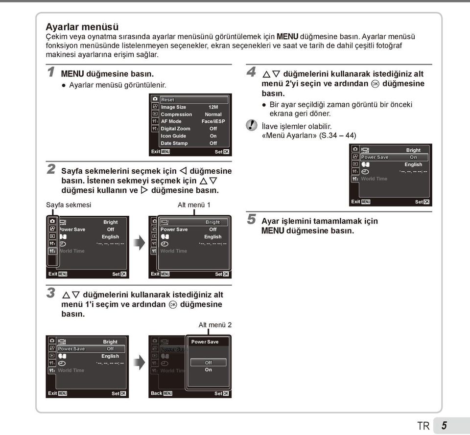 Ayarlar menüsü görüntülenir. Exit Reset Image Size Compression 1 AF Mode 2 Digital Zoom Icon Guide Date Stamp MENU 12M Normal Face/iESP 2 Sayfa sekmelerini seçmek için H düğmesine basın.