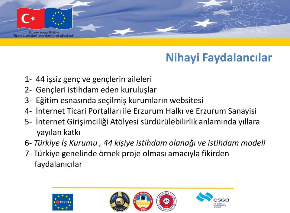 5- İnternet Girişimciliği Atölyesi sürdürülebilirlik anlamında yıllara yayılan katkı 6- Türkiye İş Kurumu, 44