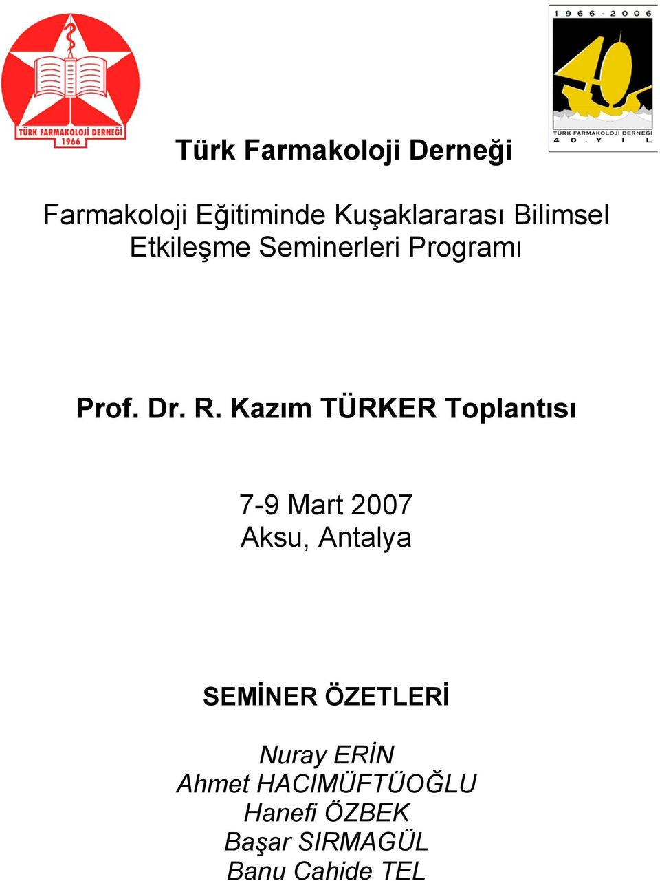 Kazım TÜRKER Toplantısı 7-9 Mart 2007 Aksu, Antalya SEMİNER