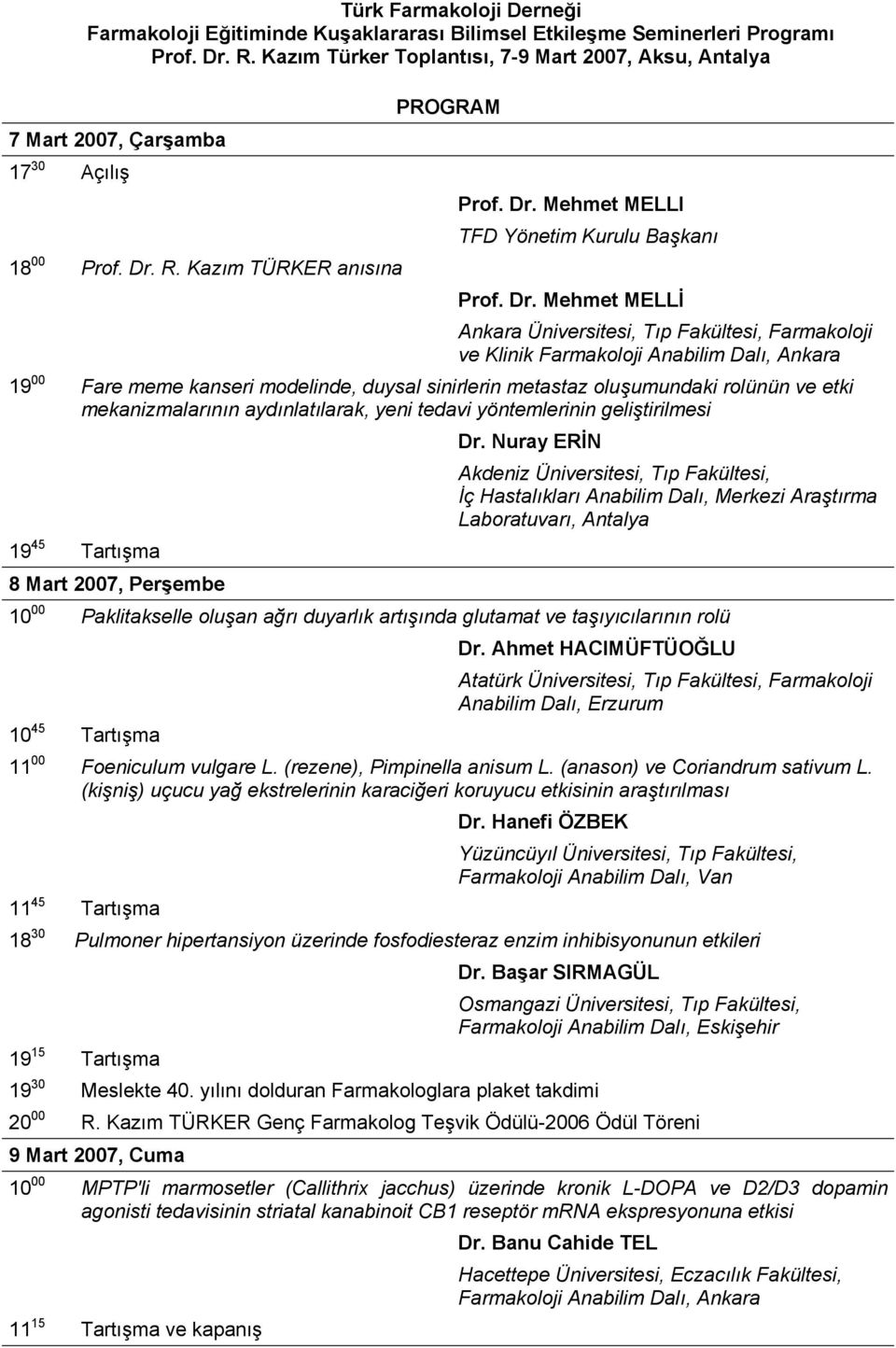 Mehmet MELLI TFD Yönetim Kurulu Başkanı 18 00 Prof. Dr.