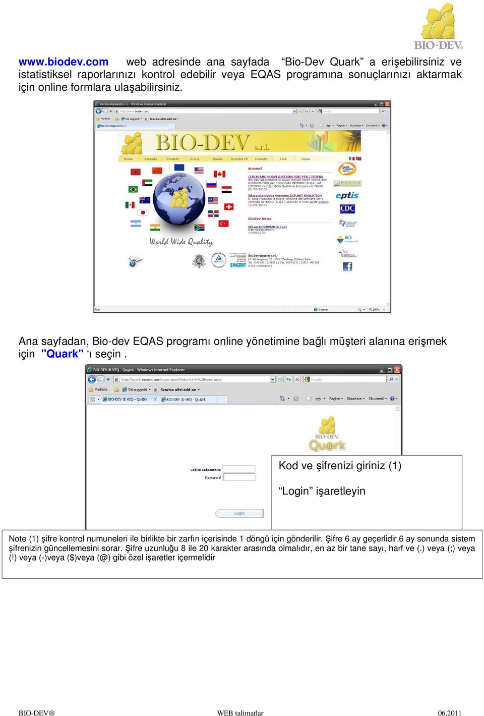 formlara ulaşabilirsiniz. Ana sayfadan, Bio-dev EQAS programı online yönetimine bağlı müşteri alanına erişmek için "Quark" ı seçin.