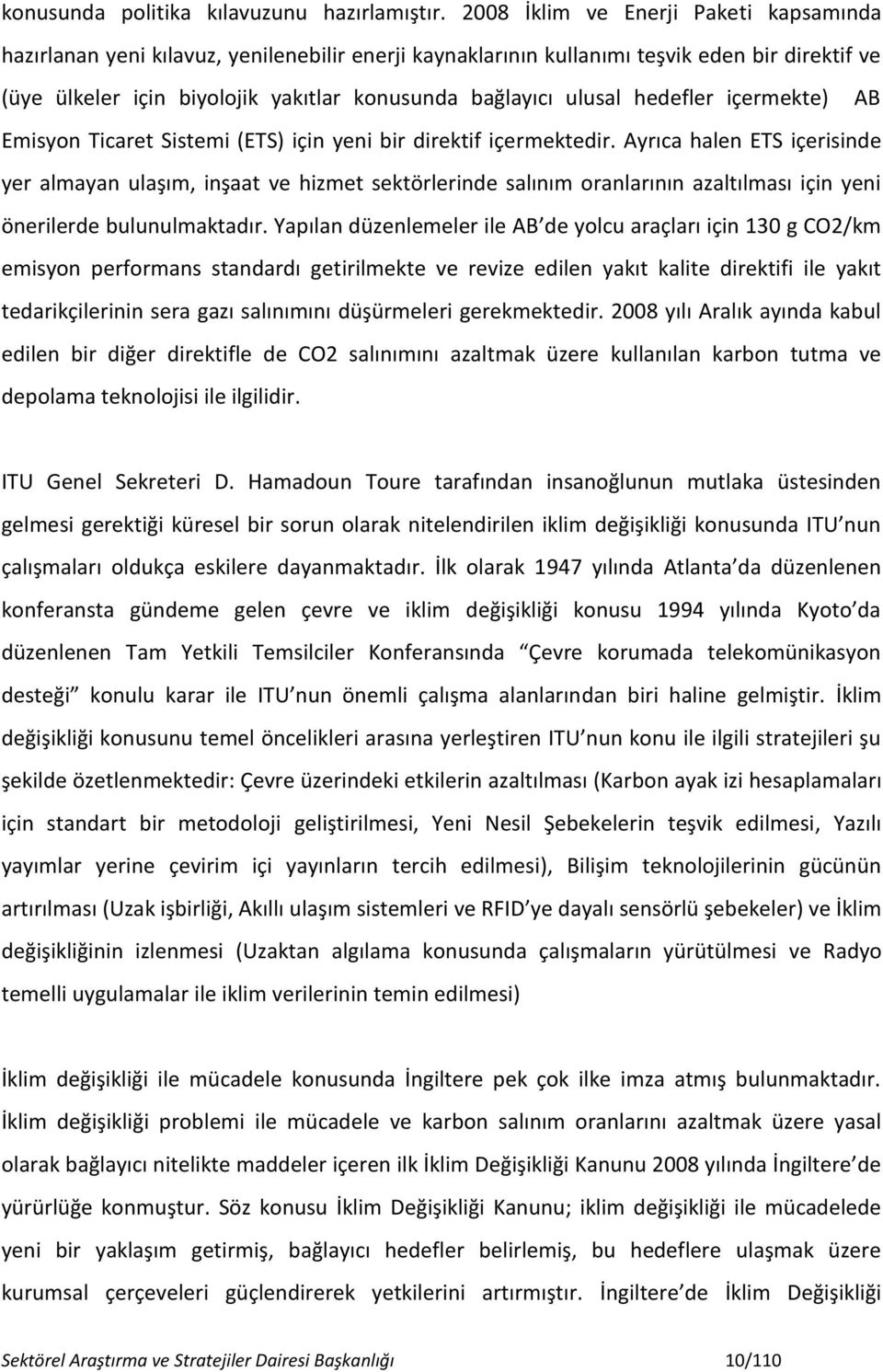 ulusal hedefler içermekte) AB Emisyon Ticaret Sistemi (ETS) için yeni bir direktif içermektedir.