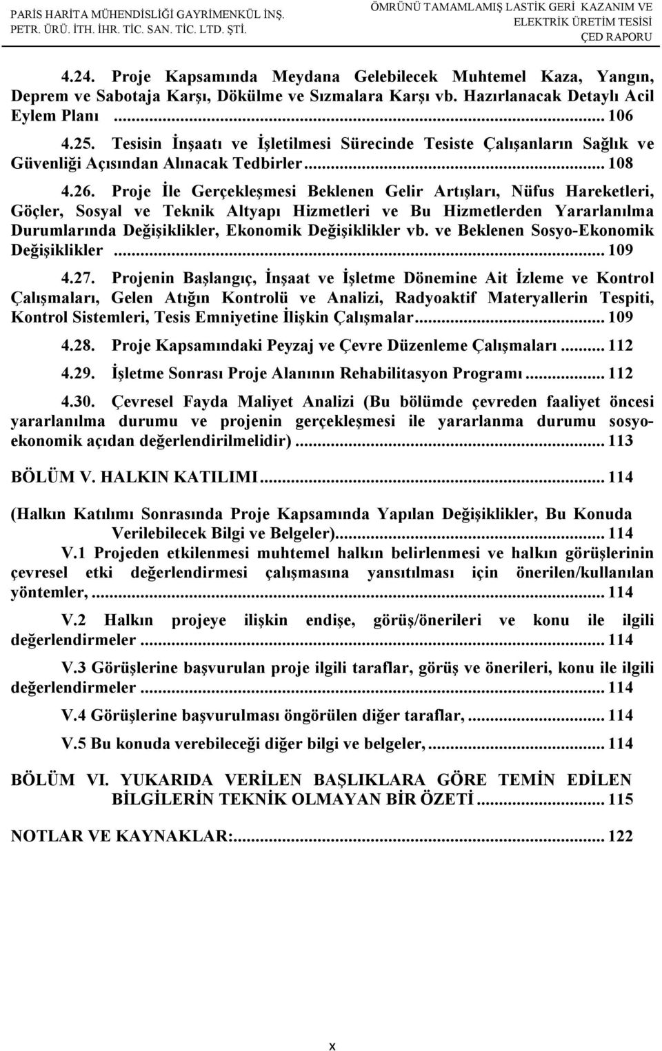 Proje İle Gerçekleşmesi Beklenen Gelir Artışları, Nüfus Hareketleri, Göçler, Sosyal ve Teknik Altyapı Hizmetleri ve Bu Hizmetlerden Yararlanılma Durumlarında Değişiklikler, Ekonomik Değişiklikler vb.