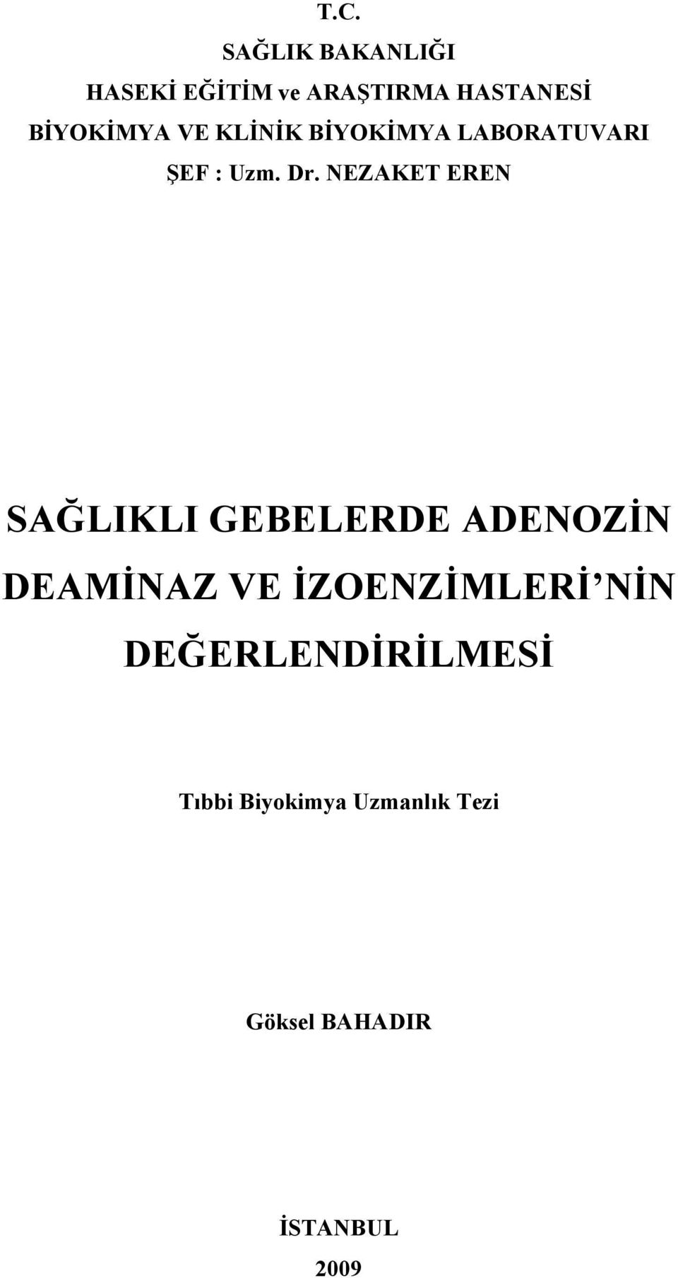 NEZAKET EREN SAĞLIKLI GEBELERDE ADENOZİN DEAMİNAZ VE İZOENZİMLERİ