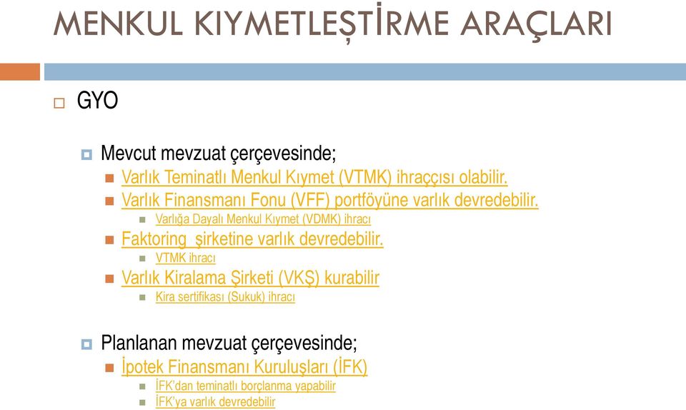 Varlığa Dayalı Menkul Kıymet (VDMK) ihracı Faktoring şirketine varlık devredebilir.