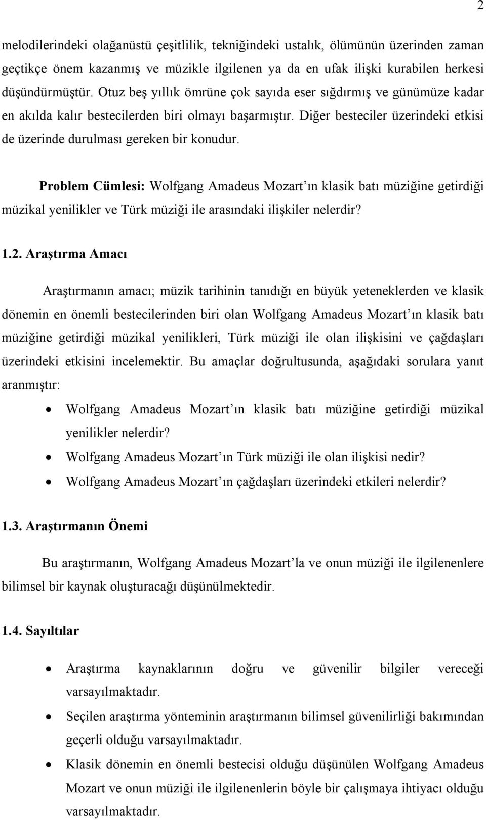 Problem Cümlesi: Wolfgang Amadeus Mozart ın klasik batı müziğine getirdiği müzikal yenilikler ve Türk müziği ile arasındaki ilişkiler nelerdir? 1.2.