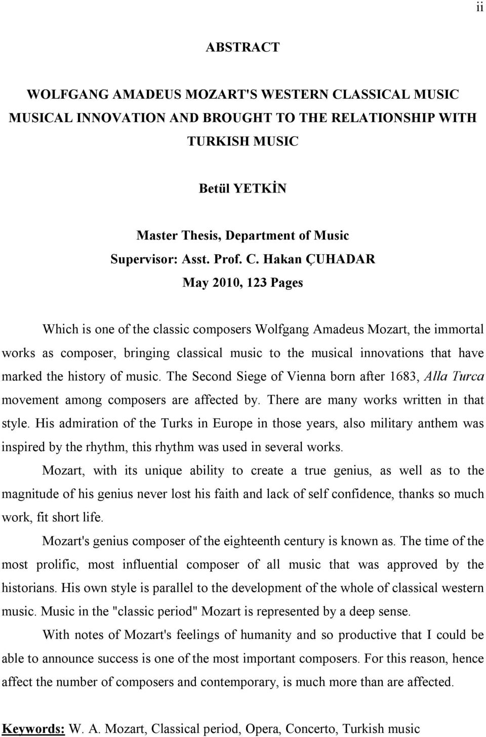 Hakan ÇUHADAR May 2010, 123 Pages Which is one of the classic composers Wolfgang Amadeus Mozart, the immortal works as composer, bringing classical music to the musical innovations that have marked