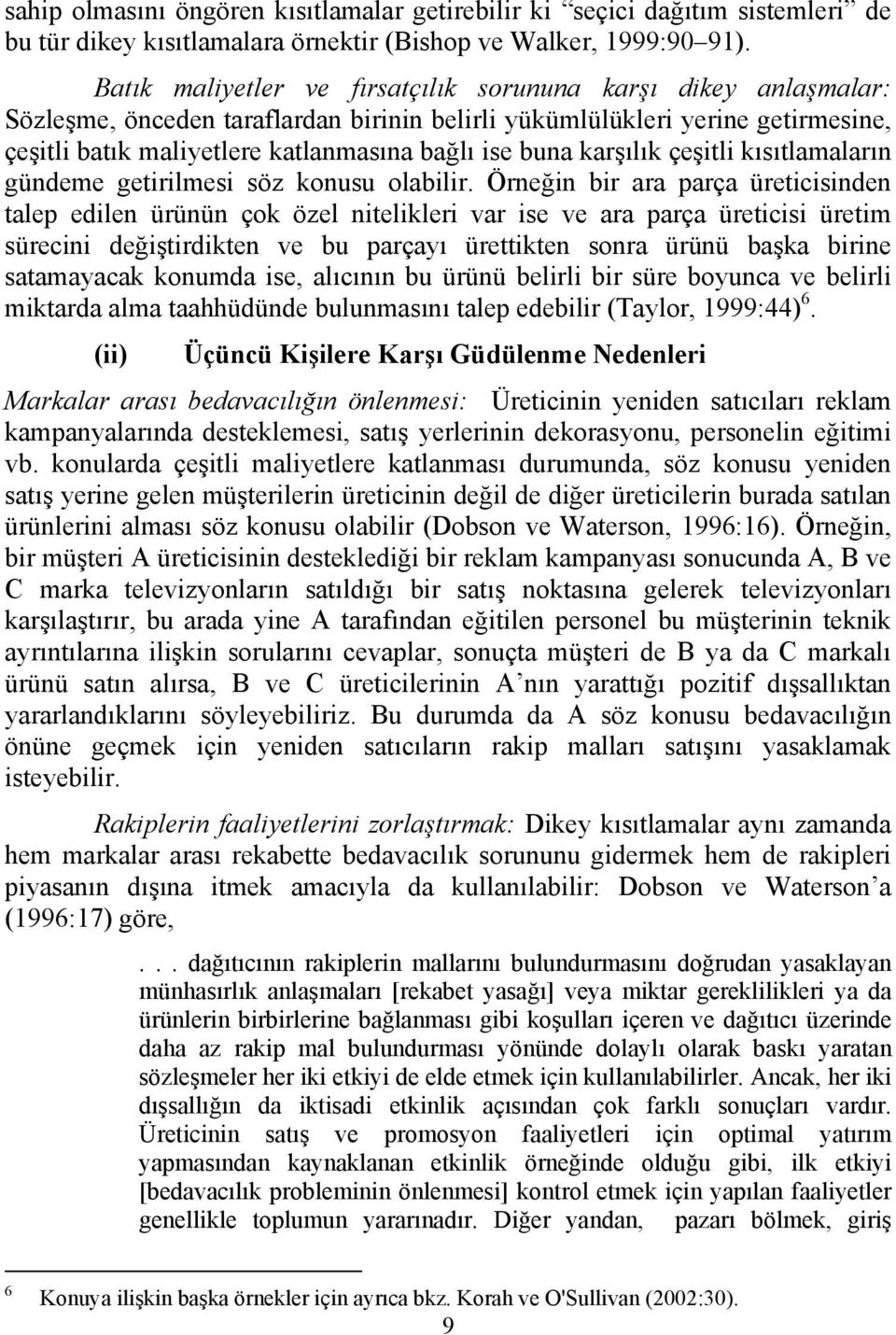 karşılık çeşitli kısıtlamaların gündeme getirilmesi söz konusu olabilir.