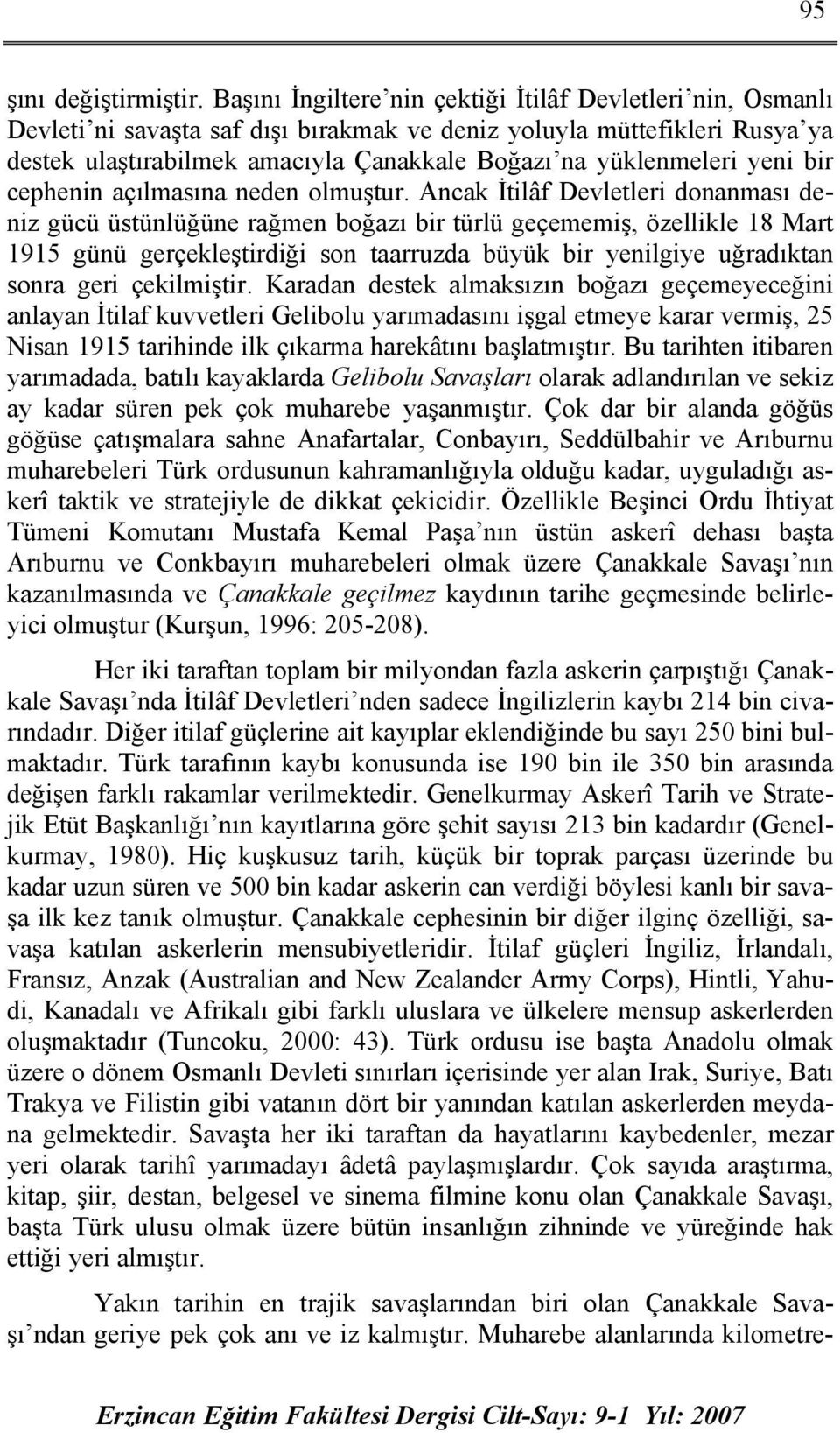 yeni bir cephenin açılmasına neden olmuştur.