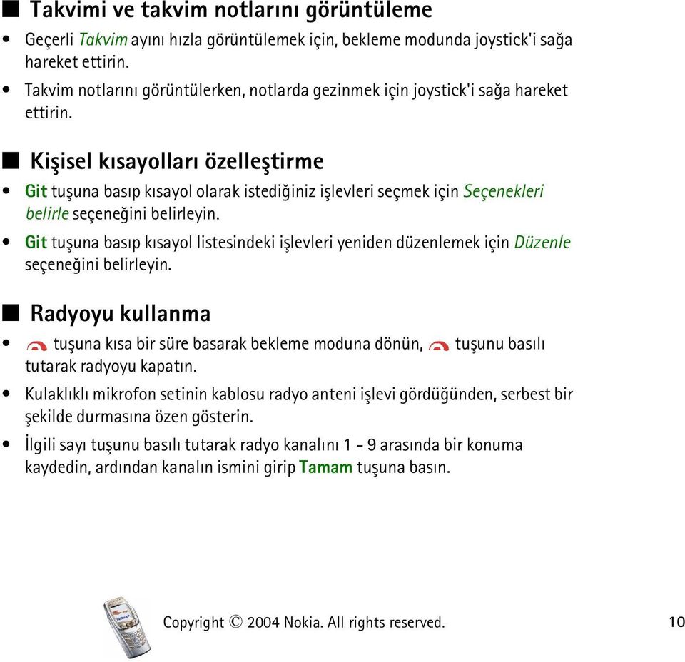 Kiþisel kýsayollarý özelleþtirme Git tuþuna basýp kýsayol olarak istediðiniz iþlevleri seçmek için Seçenekleri belirle seçeneðini belirleyin.