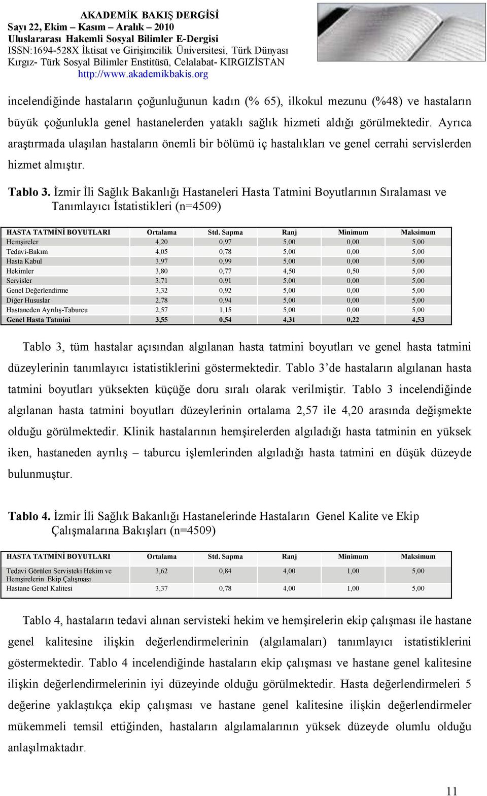 İzmir İli Sağlık Bakanlığı Hastaneleri Hasta Tatmini Boyutlarının Sıralaması ve Tanımlayıcı İstatistikleri (n=4509) HASTA TATMİNİ BOYUTLARI Ortalama Std.
