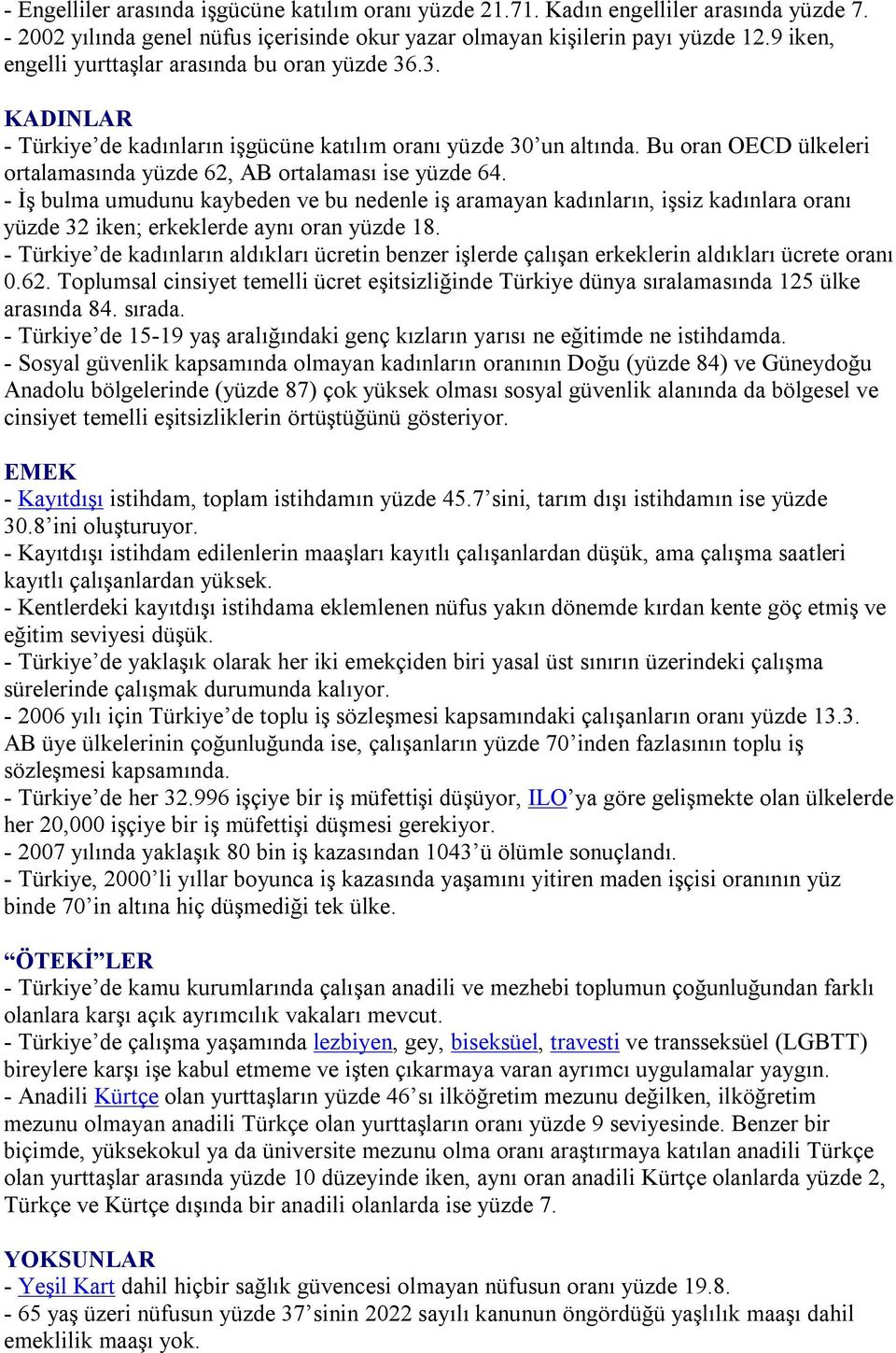 Bu oran OECD ülkeleri ortalamasında yüzde 62, AB ortalaması ise yüzde 64.