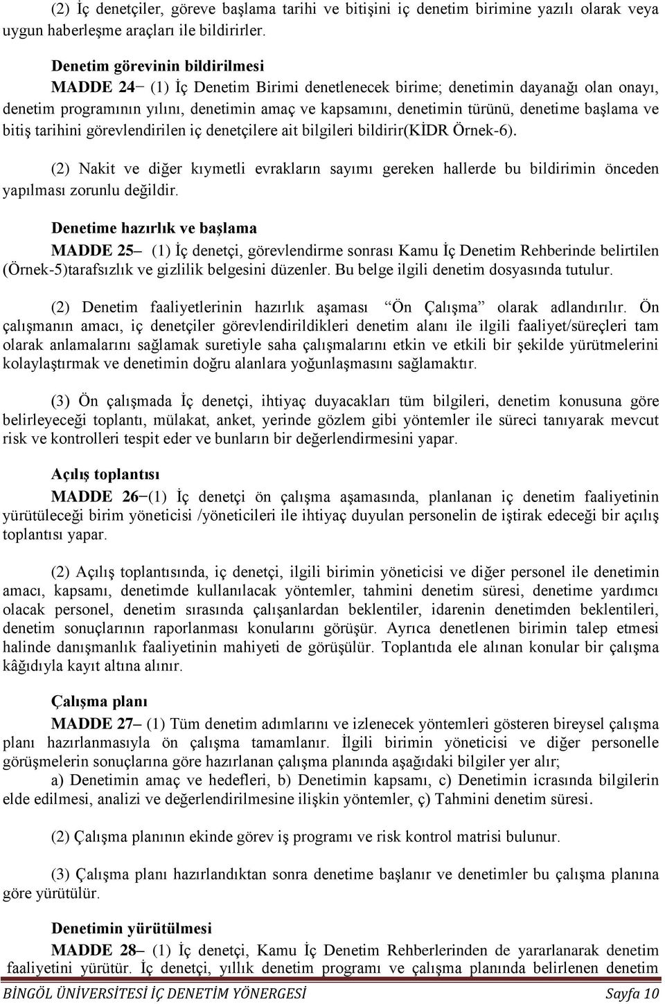 başlama ve bitiş tarihini görevlendirilen iç denetçilere ait bilgileri bildirir(kidr Örnek-6).