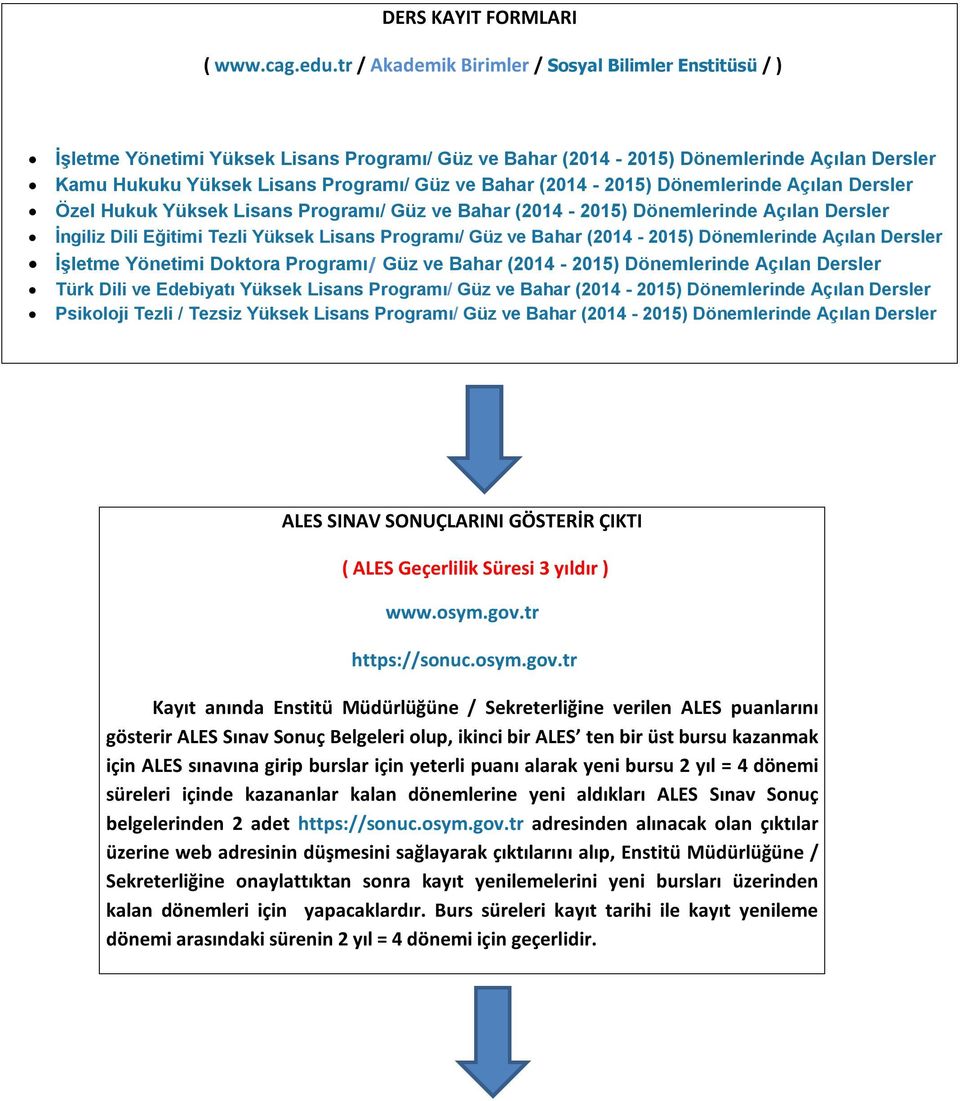 (2014-2015) Dönemlerinde Açılan Dersler Özel Hukuk Yüksek Lisans Programı/ Güz ve Bahar (2014-2015) Dönemlerinde Açılan Dersler İngiliz Dili Eğitimi Tezli Yüksek Lisans Programı/ Güz ve Bahar