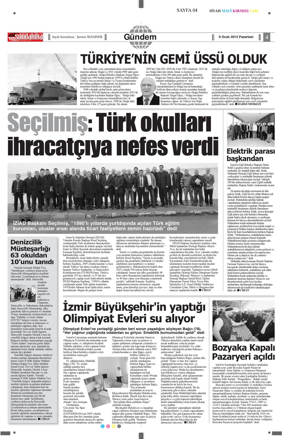 Aliağa Belediye Başkanı Turgut Oğuz, Aliağa nın 1980 lerden başlayıp 1990 lı yıllarla birlikte Türkiye nin en önemli Sanayi ve Ticaret kentlerinden biri haline geldiğini ifade ederek, bu değişimde