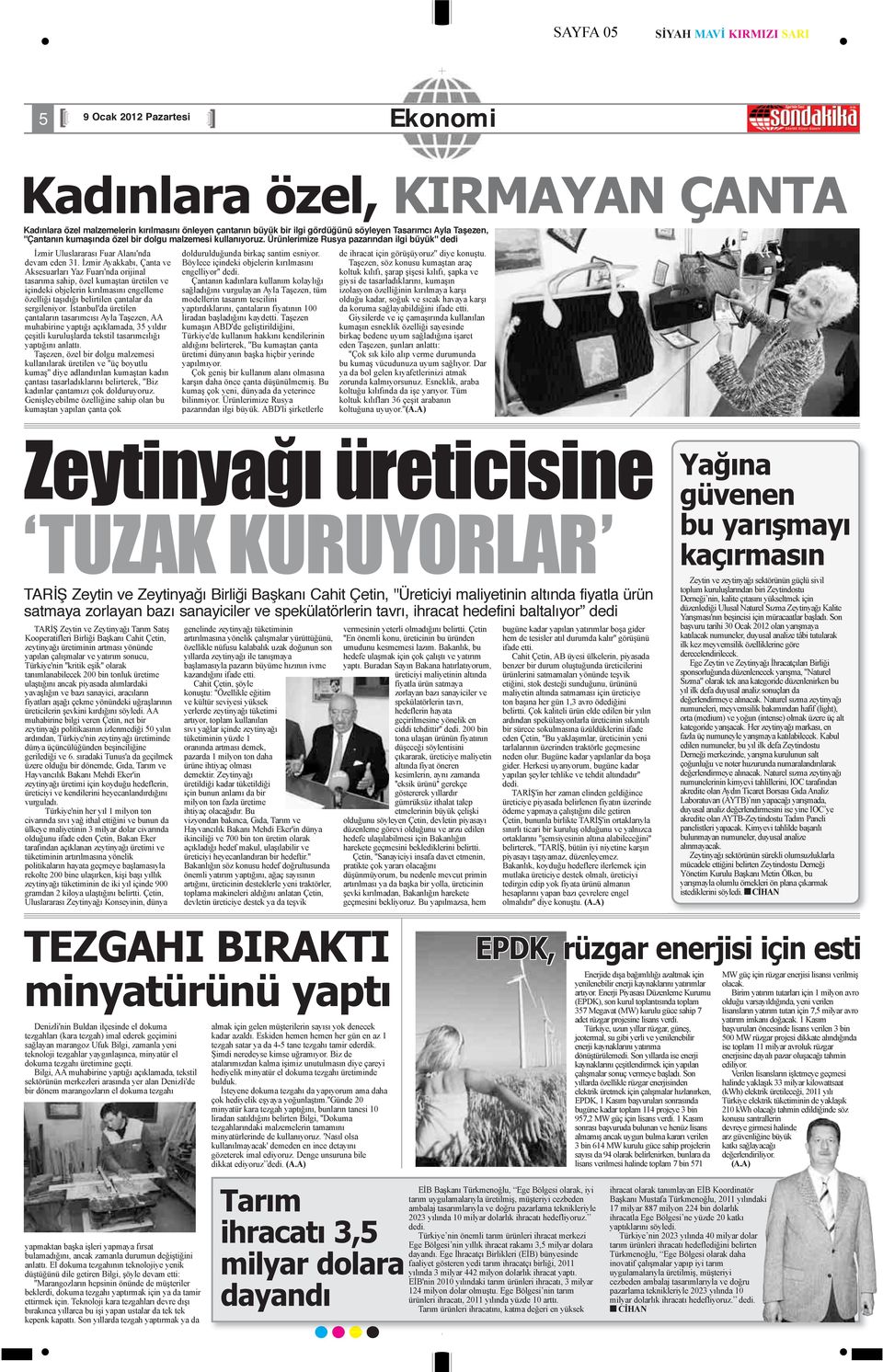 İzmir Ayakkabı, Çanta ve Aksesuarları Yaz Fuarı'nda orijinal tasarıma sahip, özel kumaştan üretilen ve içindeki objelerin kırılmasını engelleme özelliği taşıdığı belirtilen çantalar da sergileniyor.