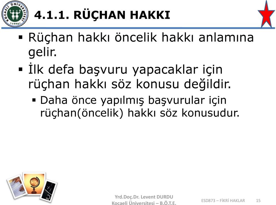 İlk defa başvuru yapacaklar için rüçhan hakkı söz