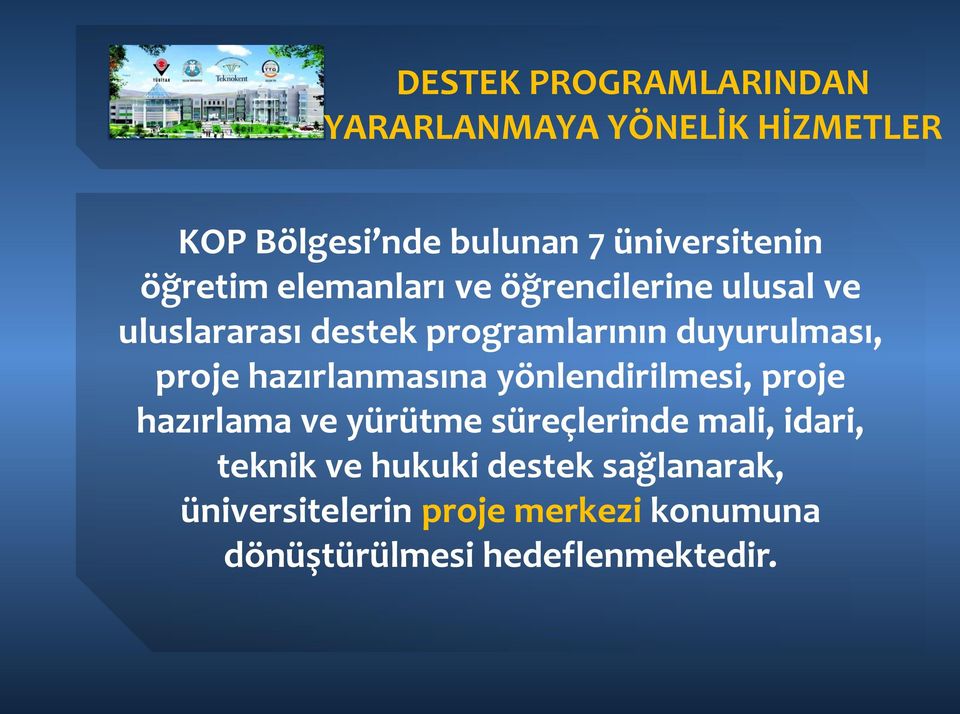 proje hazırlanmasına yönlendirilmesi, proje hazırlama ve yürütme süreçlerinde mali, idari,