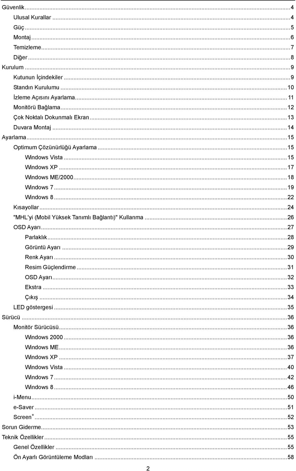 .. 22 Kısayollar... 24 "MHL'yi (Mobil Yüksek Tanımlı Bağlantı)" Kullanma... 26 OSD Ayarı... 27 Parlaklık... 28 Görüntü Ayarı... 29 Renk Ayarı... 30 Resim Güçlendirme... 31 OSD Ayarı... 32 Ekstra.