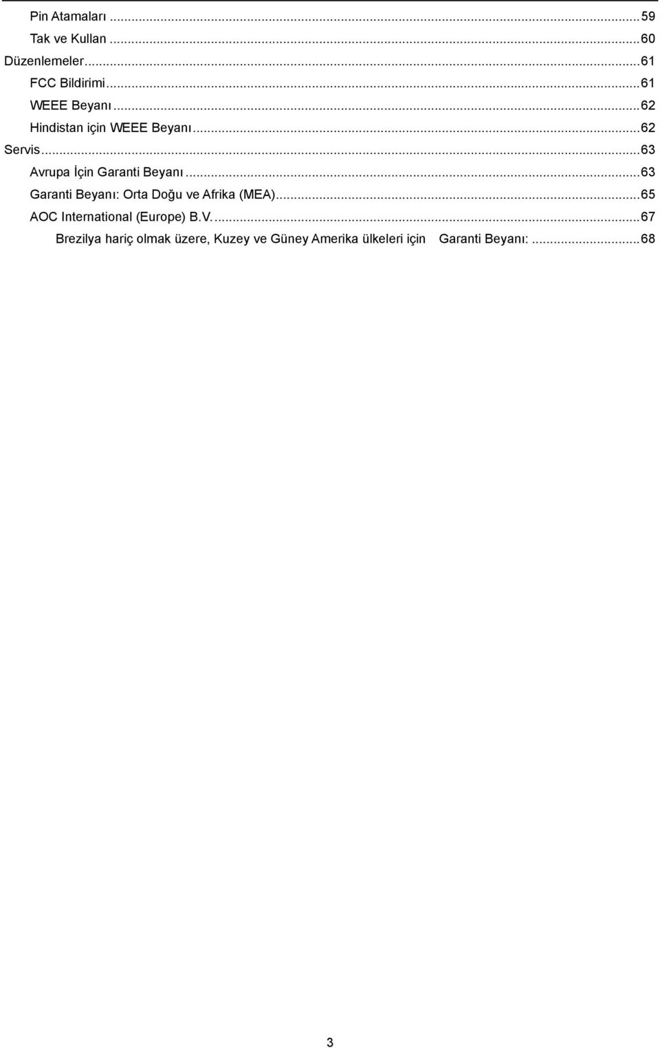 .. 63 Avrupa İçin Garanti Beyanı... 63 Garanti Beyanı: Orta Doğu ve Afrika (MEA).