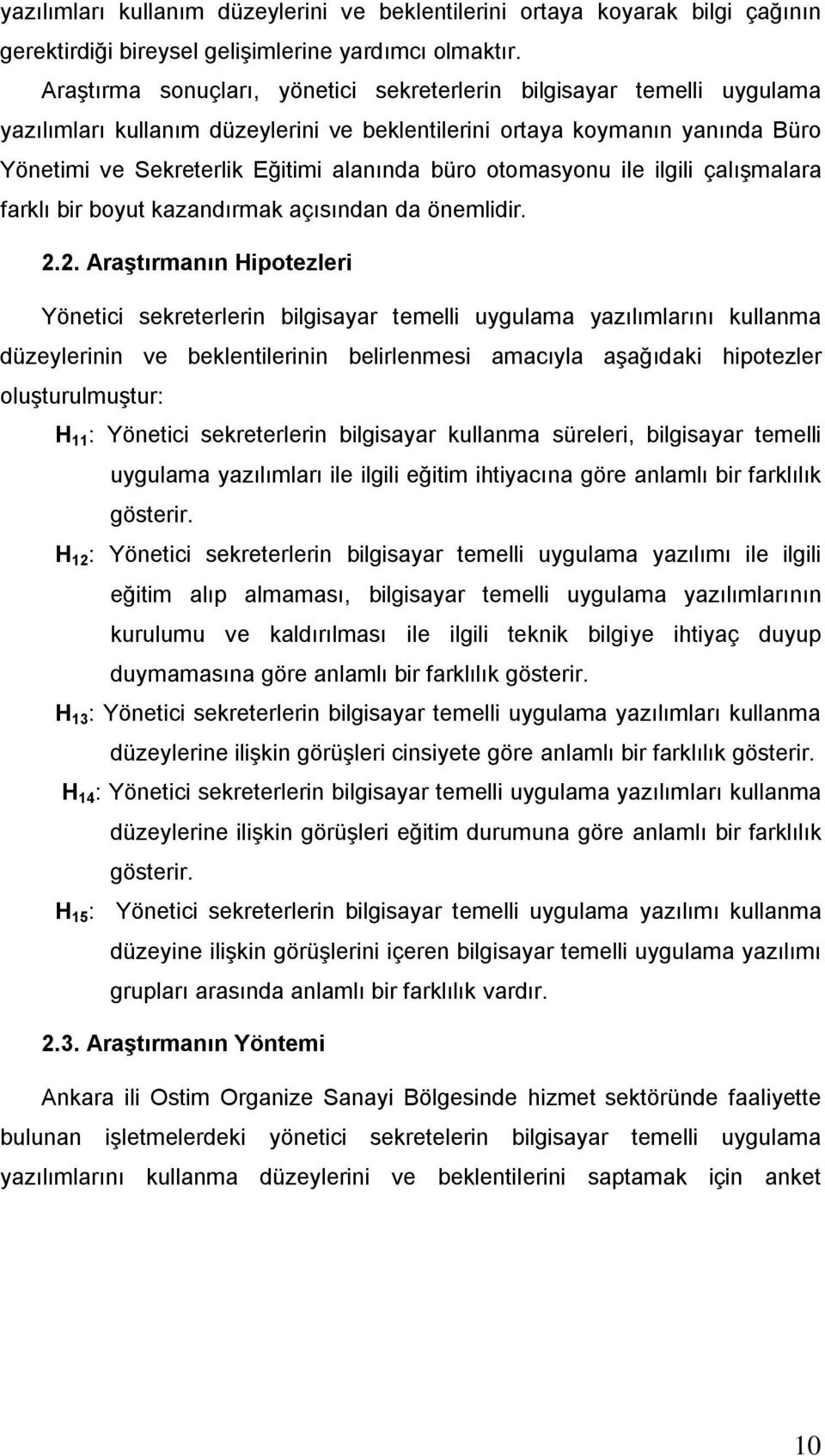 otomasyonu ile ilgili çalıģmalara farklı bir boyut kazandırmak açısından da önemlidir. 2.