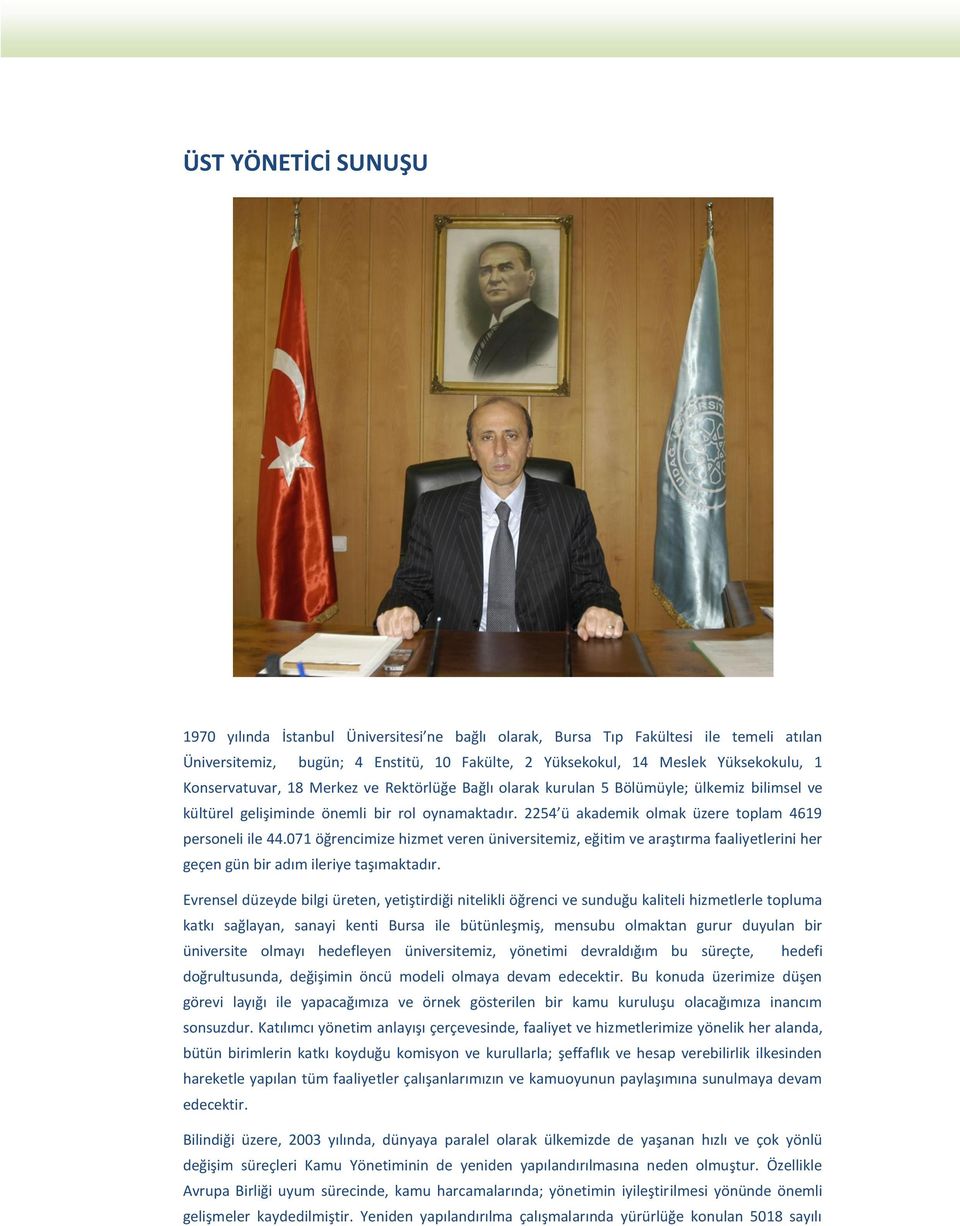 071 öğrencimize hizmet veren üniversitemiz, eğitim ve araştırma faaliyetlerini her geçen gün bir adım ileriye taşımaktadır.