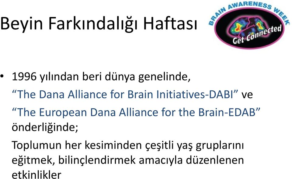 Alliance for the Brain-EDAB önderliğinde; Toplumun her kesiminden