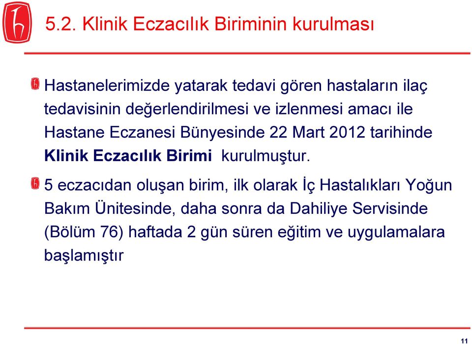 Klinik Eczacılık Birimi kurulmuştur.