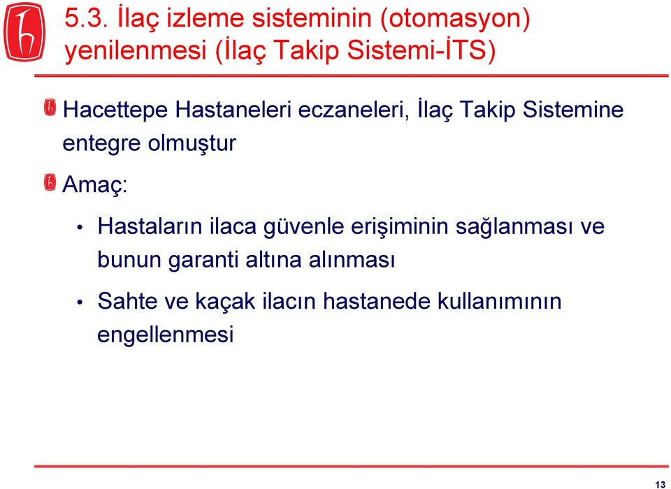 entegre olmuştur Amaç: Hastaların ilaca güvenle erişiminin sağlanması ve