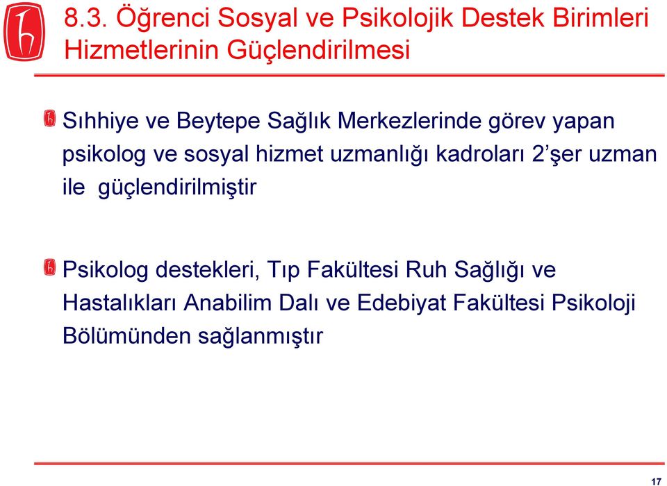 uzmanlığı kadroları 2 şer uzman ile güçlendirilmiştir Psikolog destekleri, Tıp