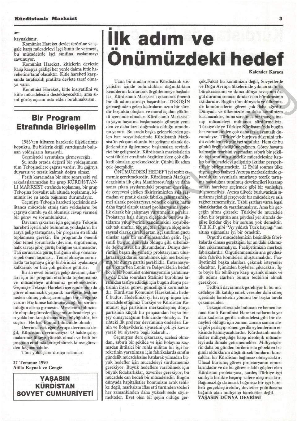 Komünist Harcket, kitle insiyatifiqi ve kitle mücadelesini dcsteklcyecektir, arna srmf görüi agßuu asla elden brakmaksum- Bir Program Etraftnda Birlegelim 1983\cn itibaren harekede iliqkilerimv