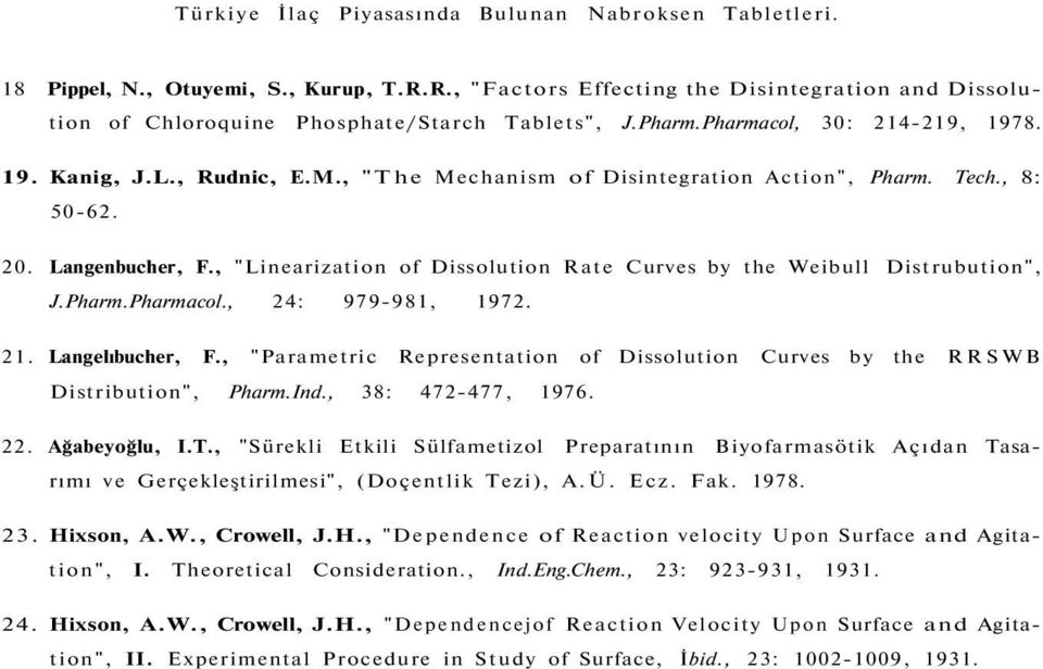 , "Linearization of Dissolution Rate Curves by the Weibull Distrubution", J.Pharm.Pharmacol., 24: 979-981, 1972. 21. Langelıbucher, F.
