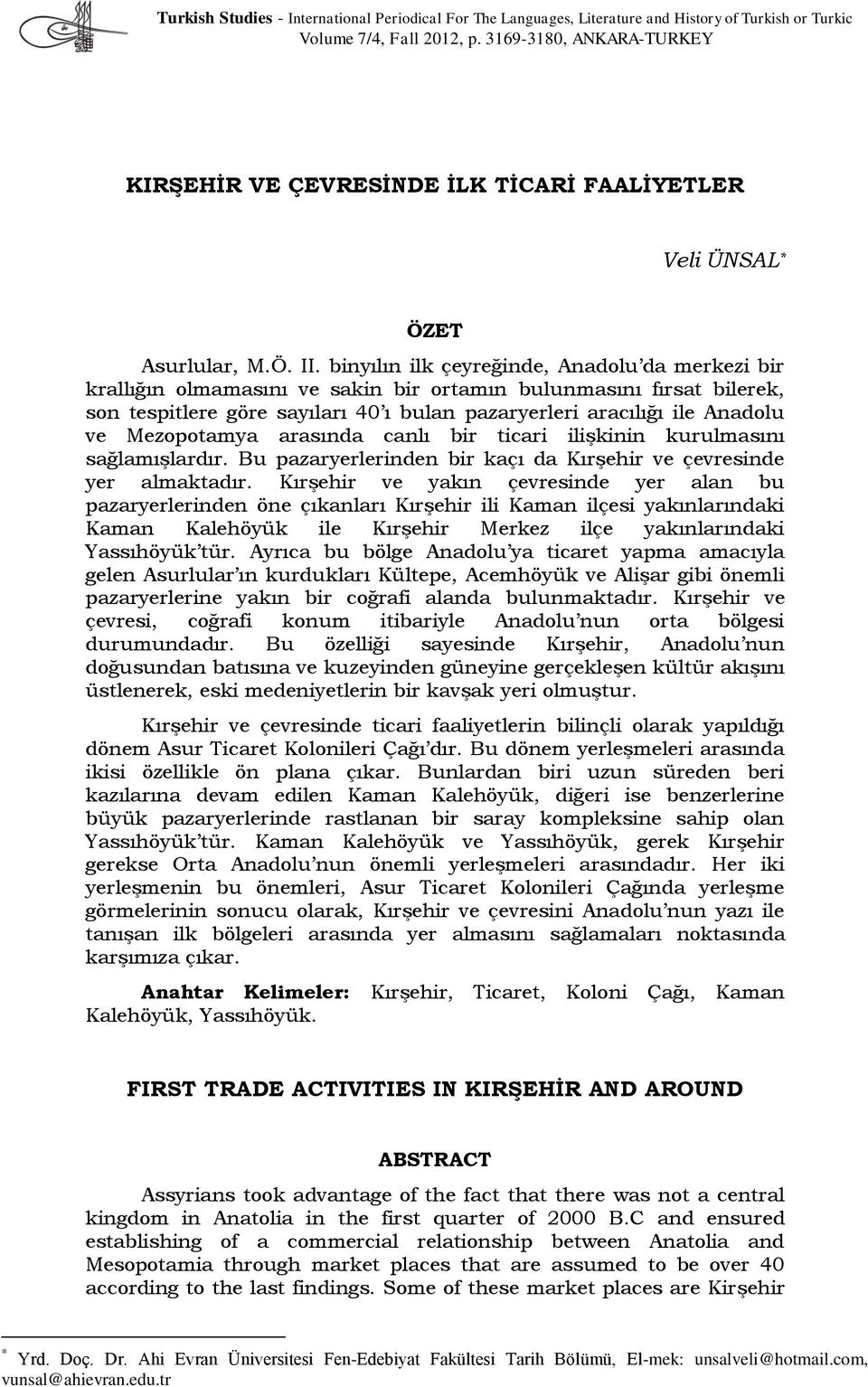 binyılın ilk çeyreğinde, Anadolu da merkezi bir krallığın olmamasını ve sakin bir ortamın bulunmasını fırsat bilerek, son tespitlere göre sayıları 40 ı bulan pazaryerleri aracılığı ile Anadolu ve