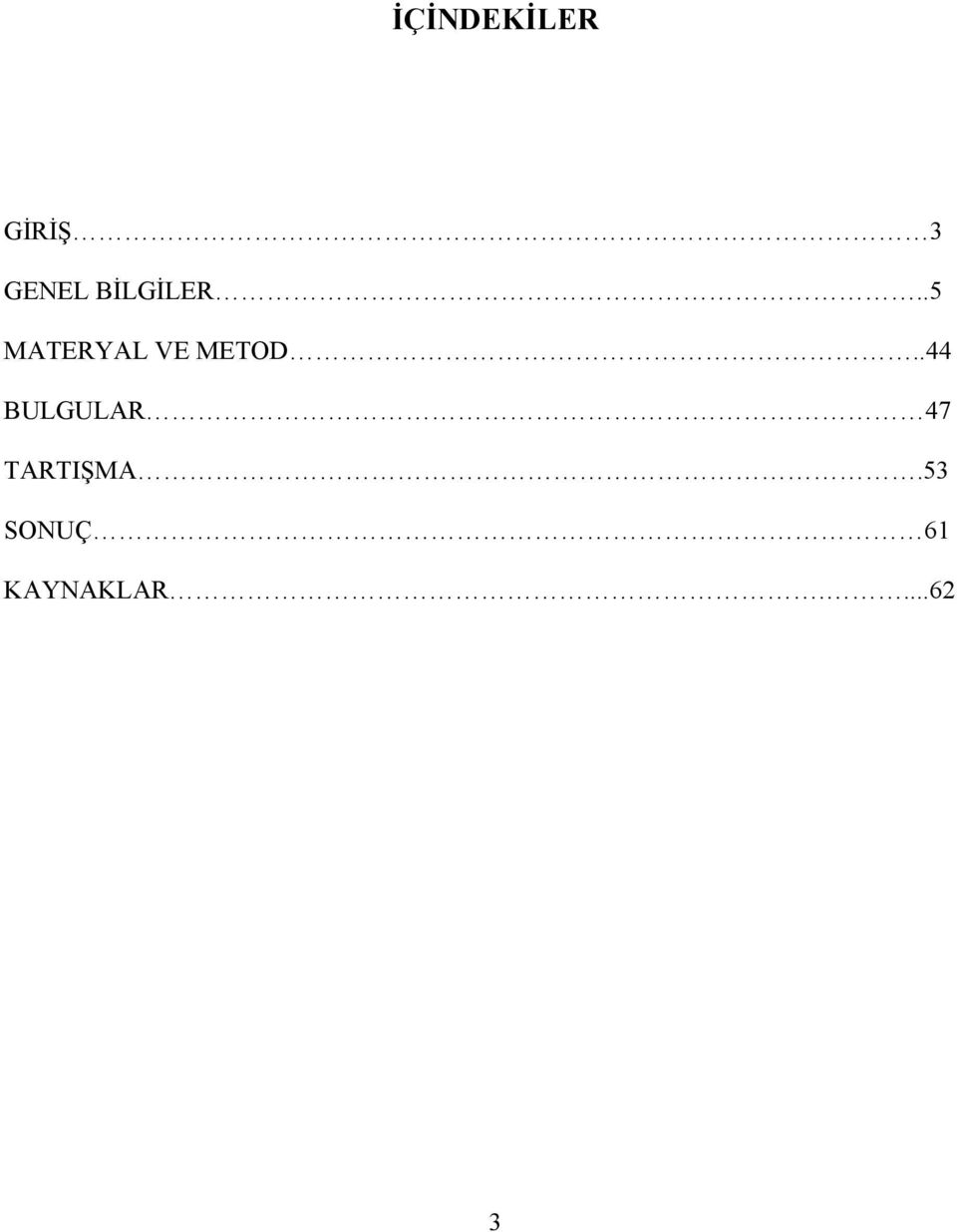 .5 MATERYAL VE METOD.