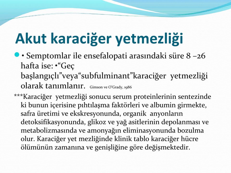 Gimson ve O Grady, 1986 ***Karaciğer yetmezliği sonucu serum proteinlerinin sentezinde ki bunun içerisine pıhtılaşma faktörleri ve albumin