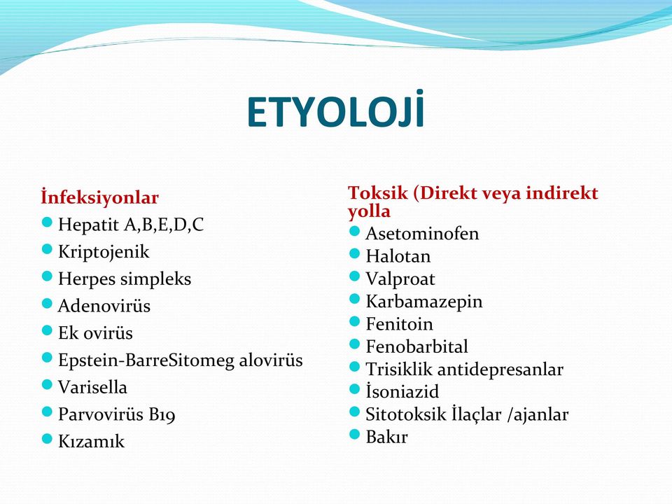 (Direkt veya indirekt yolla Asetominofen Halotan Valproat Karbamazepin Fenitoin