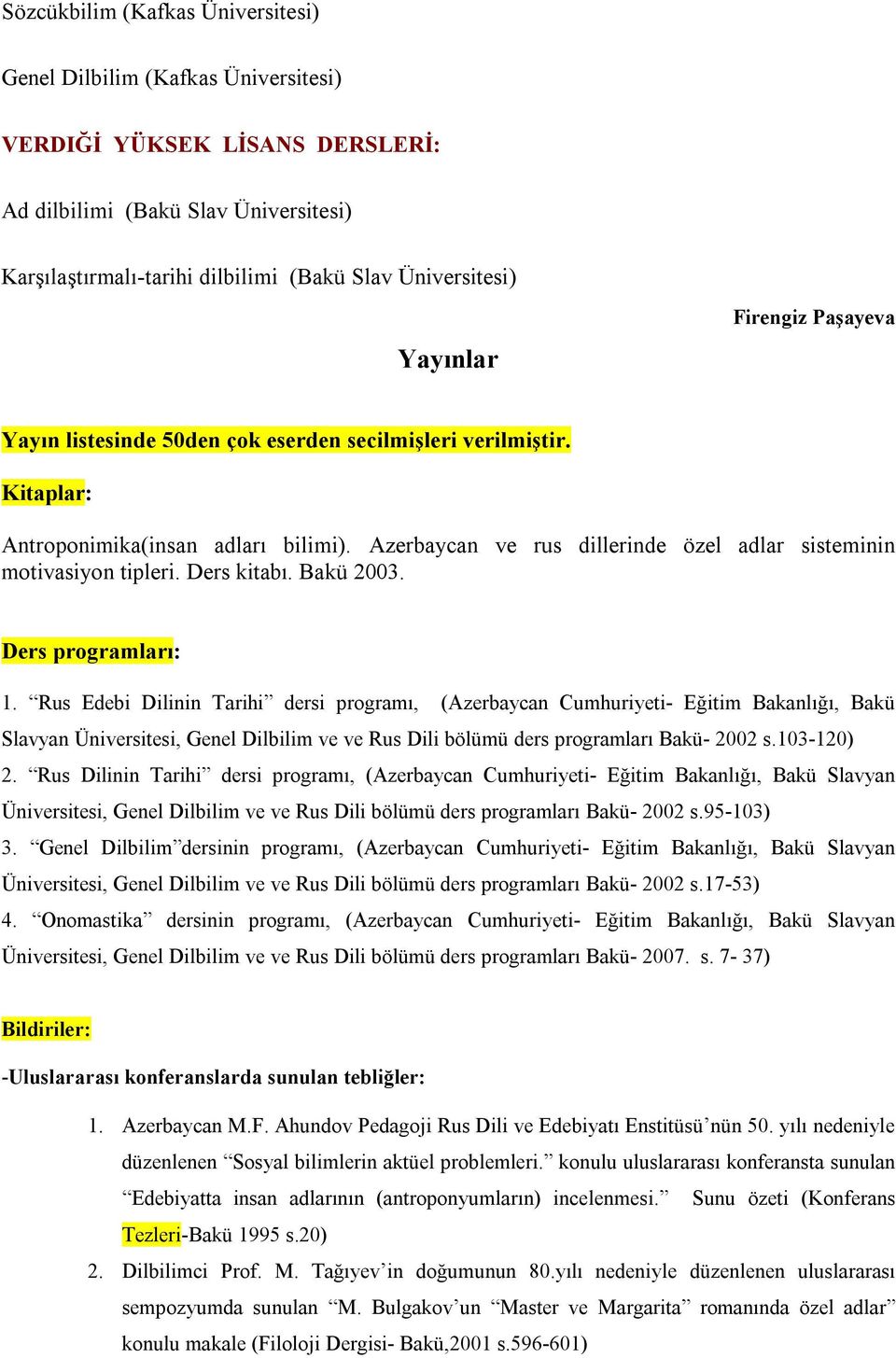 Azerbaycan ve rus dillerinde özel adlar sisteminin motivasiyon tipleri. Ders kitabı. Bakü 2003. Ders programları: 1.