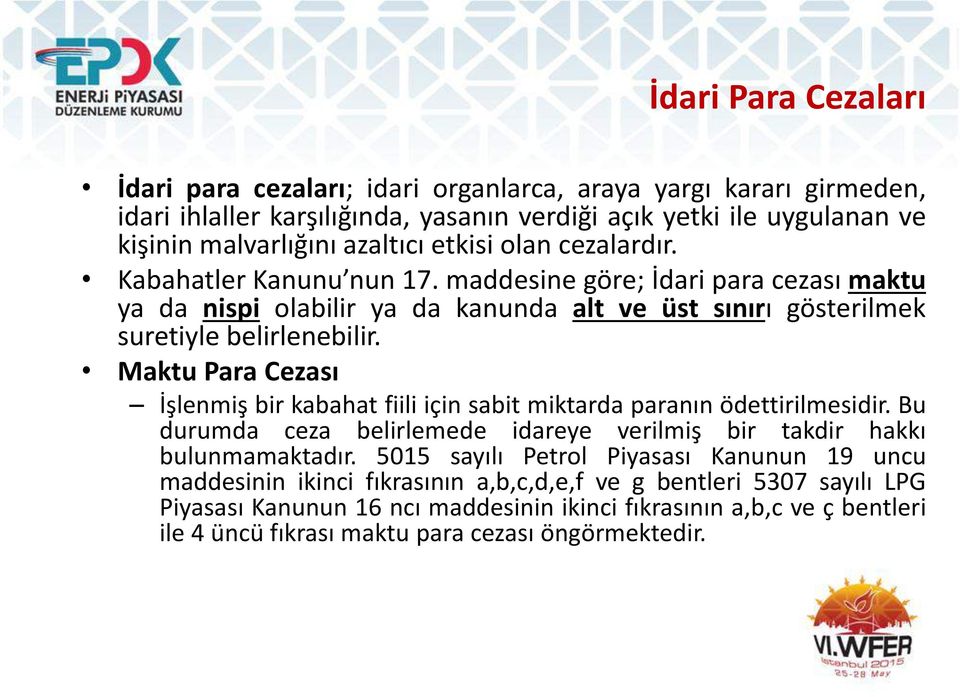 Maktu Para Cezası İşlenmiş bir kabahat fiili için sabit miktarda paranın ödettirilmesidir. Bu durumda ceza belirlemede idareye verilmiş bir takdir hakkı bulunmamaktadır.