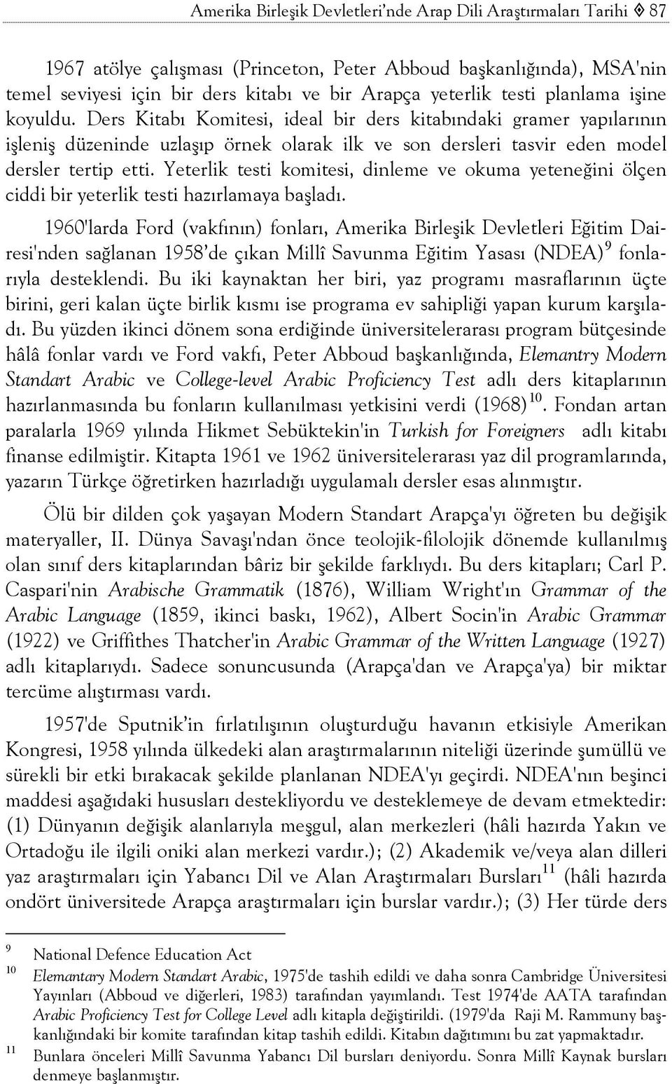 Yeterlik testi komitesi, dinleme ve okuma yeteneğini ölçen ciddi bir yeterlik testi hazırlamaya başladı.