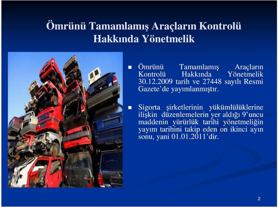 20092009 tarih ve 27448 sayılı Resmi Gazete de yayımlanmıştır.