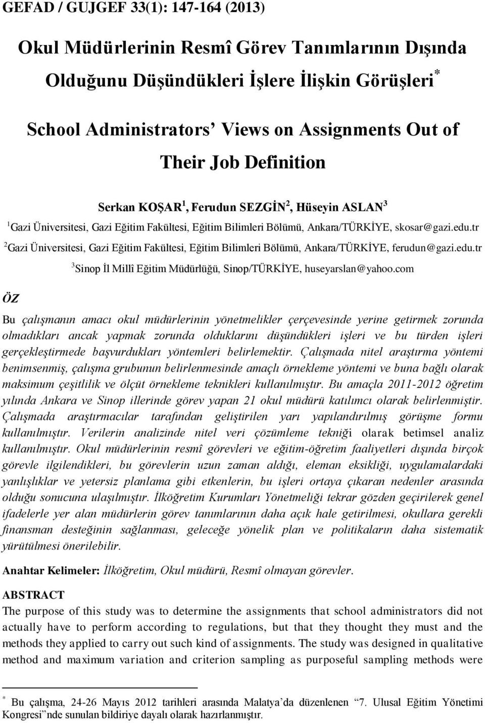 tr 2 Gazi Üniversitesi, Gazi Eğitim Fakültesi, Eğitim Bilimleri Bölümü, Ankara/TÜRKİYE, ferudun@gazi.edu.tr 3 Sinop İl Millî Eğitim Müdürlüğü, Sinop/TÜRKİYE, huseyarslan@yahoo.