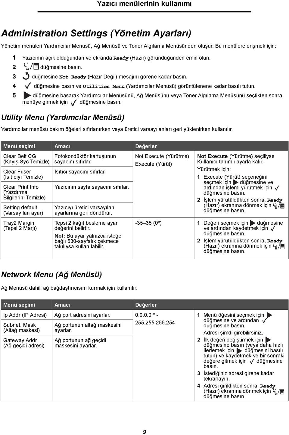 4 düğmesine basın ve Utilities Menu (Yardımcılar Menüsü) görüntülenene kadar basılı tutun.