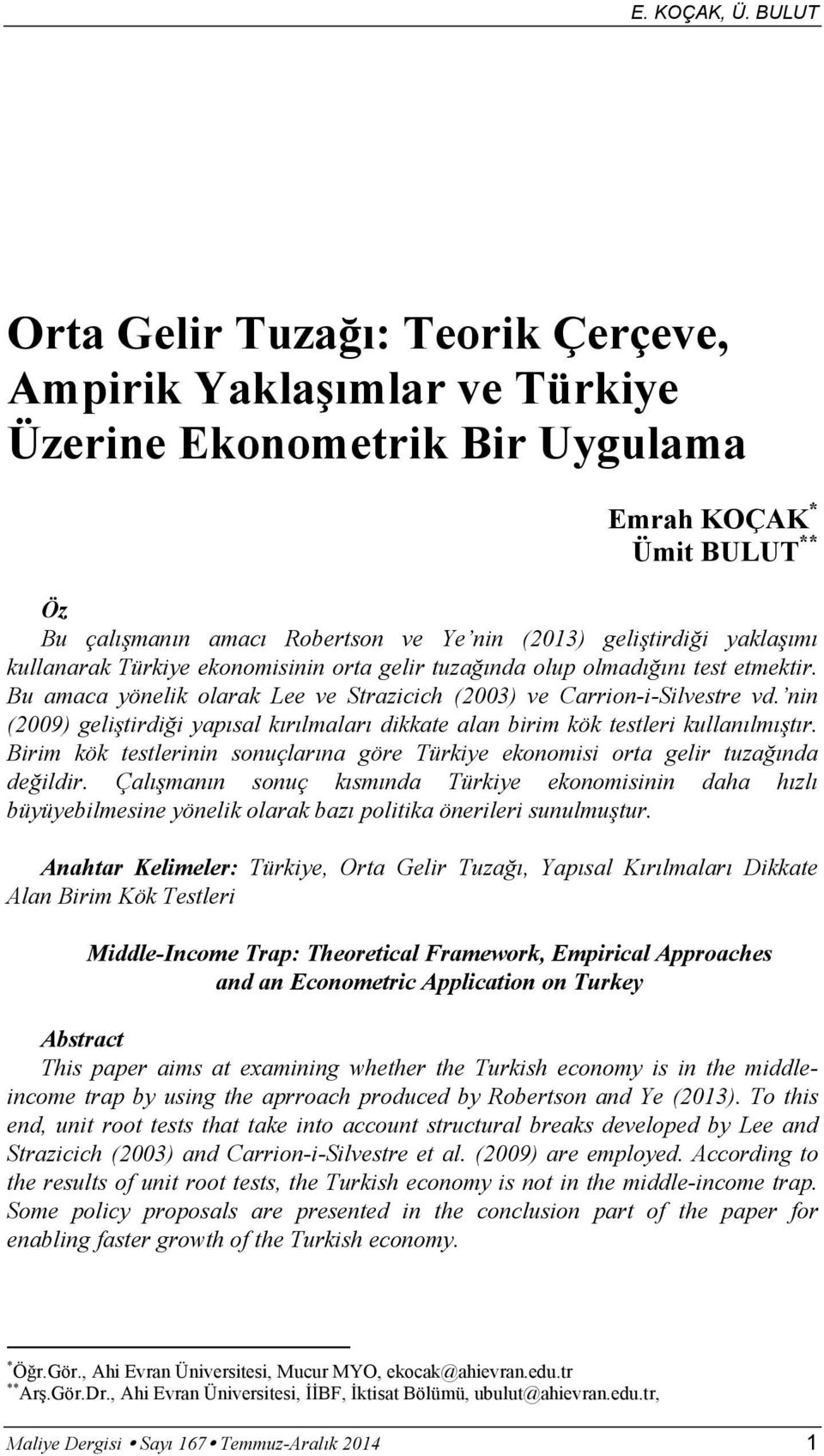 kullanarak Türkiye ekonomisinin orta gelir tuza nda olup olmad n test etmektir. Bu amaca yönelik olarak Lee ve Strazicich (2003) ve Carrion-i-Silvestre vd.