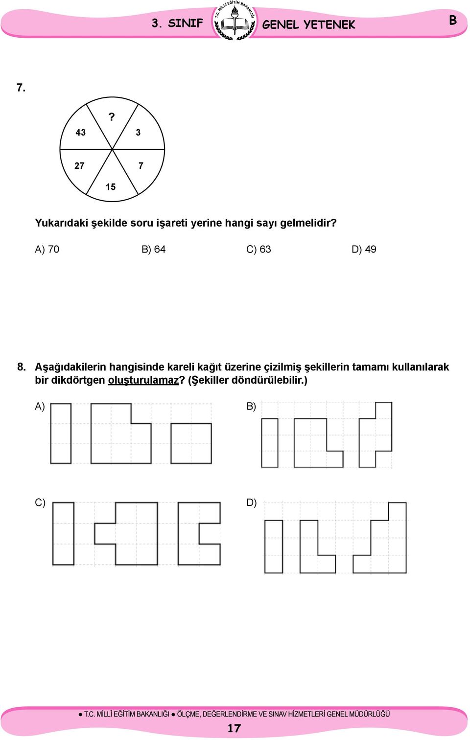 gelmelidir? A) 70 ) 64 C) 63 D) 49 8.