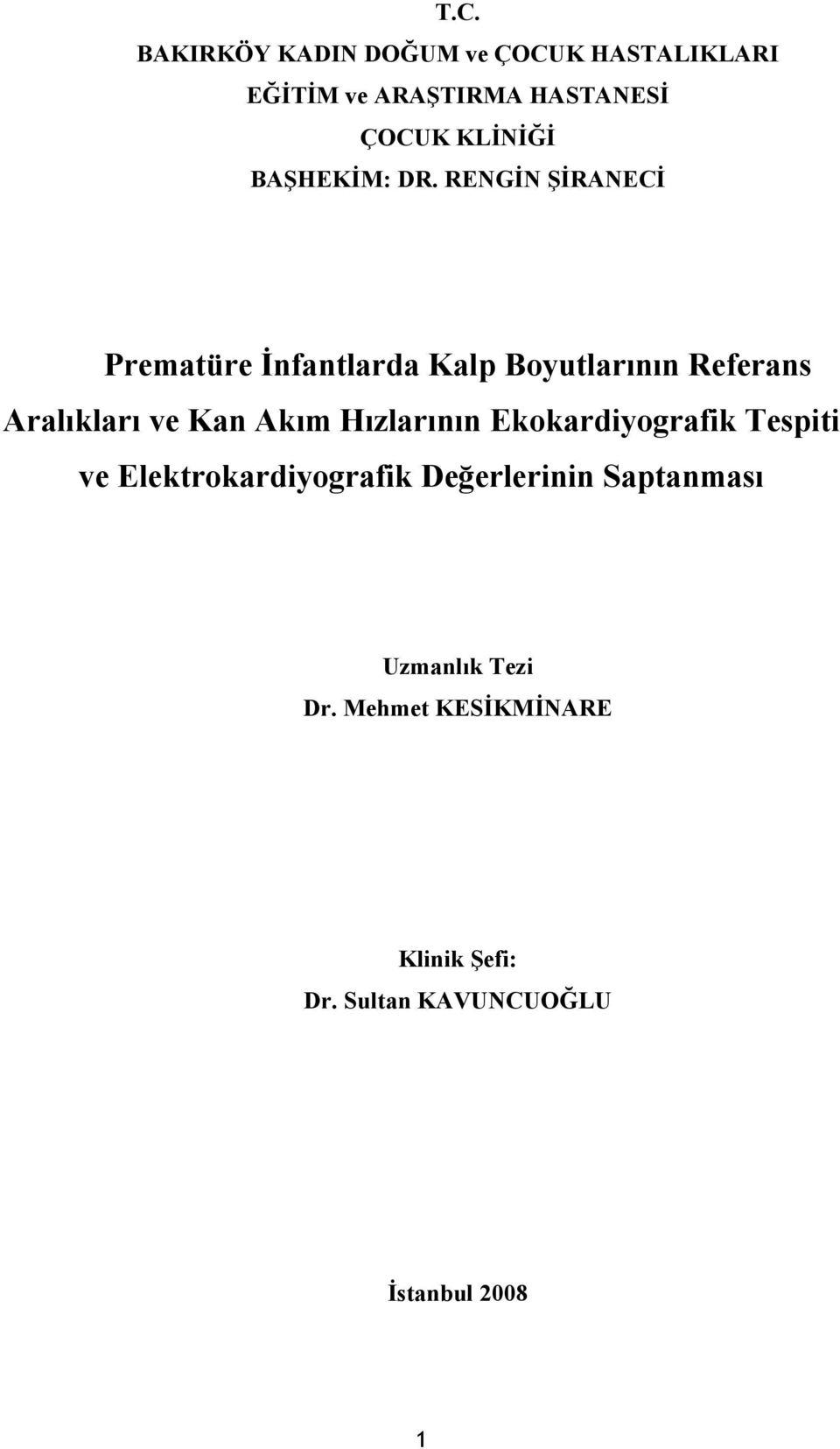 RENGİN ŞİRANECİ Prematüre İnfantlarda Kalp Boyutlarının Referans Aralıkları ve Kan Akım