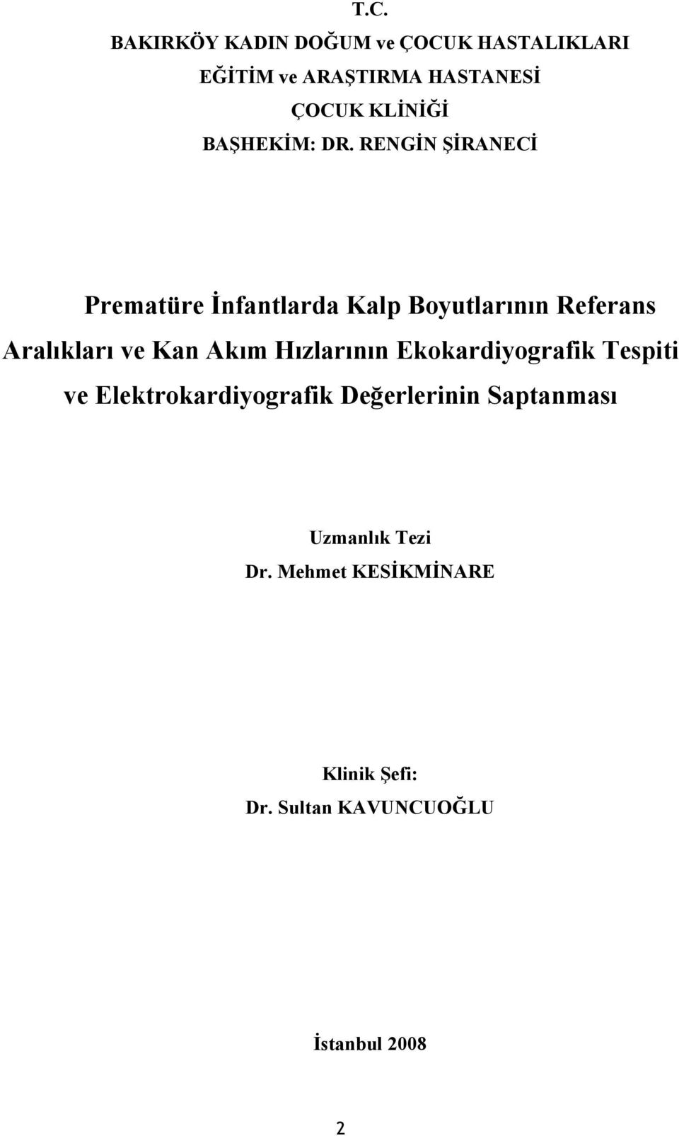 RENGİN ŞİRANECİ Prematüre İnfantlarda Kalp Boyutlarının Referans Aralıkları ve Kan Akım