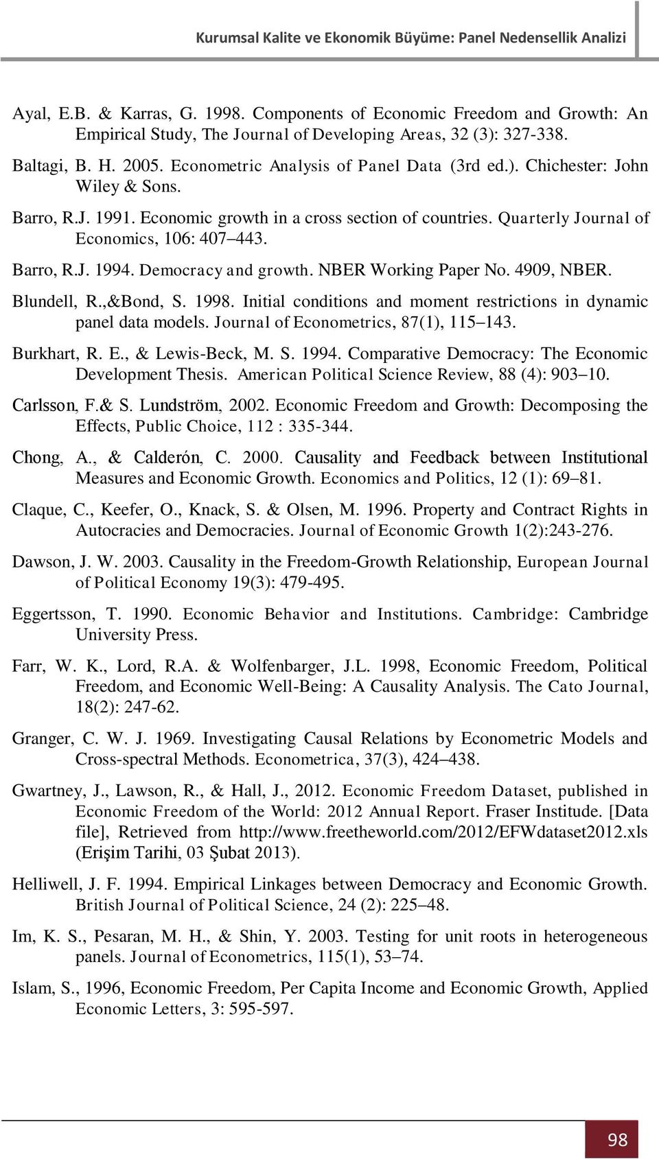 Democracy and growth. NBER Working Paper No. 4909, NBER. Blundell, R.,&Bond, S. 1998. Initial conditions and moment restrictions in dynamic panel data models. Journal of Econometrics, 87(1), 115 143.